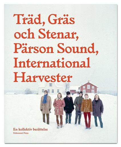 [9789188369550] Träd, Gräs och Stenar, Pärson Sound, International Harvester: En kollektiv berättelse